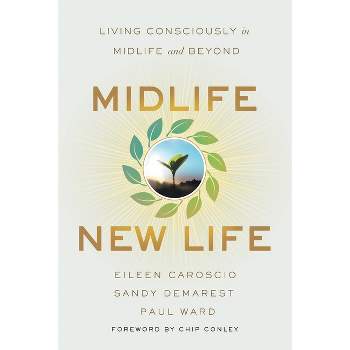 Midlife, New Life - by  Eileen Caroscio & Sandy Demarest & Paul Ward (Paperback)