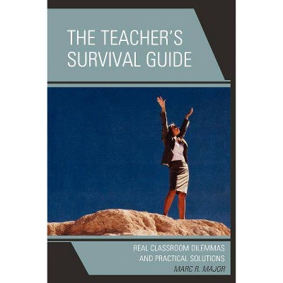 The Teacher's Survival Guide - by  Marc R Major (Paperback)