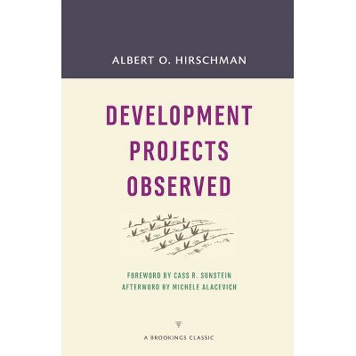 Development Projects Observed - (Brookings Classic) by  Albert O Hirschman (Paperback)