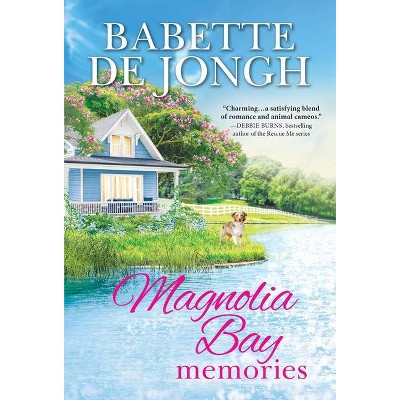 Magnolia Bay Memories - (Welcome to Magnolia Bay) by  Babette De Jongh (Paperback)