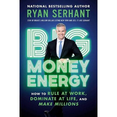 Big Money Energy - by  Ryan Serhant (Paperback)