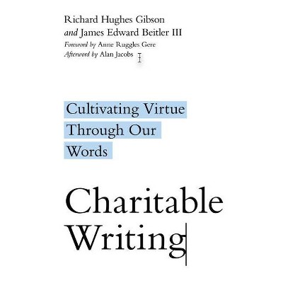 Charitable Writing - by  Richard Hughes Gibson & James Edward Beitler (Paperback)