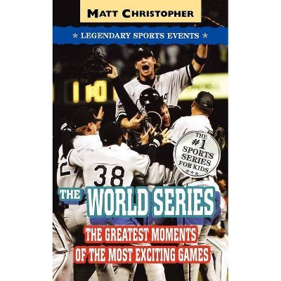 The World Series - (Matt Christopher Legendary Sports Events) by  Matt Christopher (Paperback)