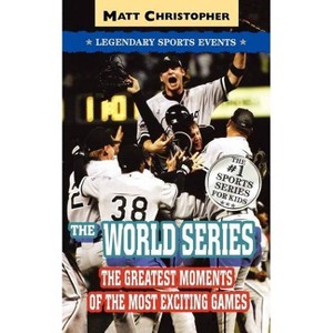 The World Series - (Matt Christopher Legendary Sports Events) by  Matt Christopher (Paperback) - 1 of 1