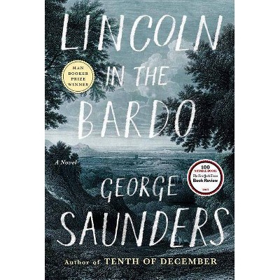  Lincoln in the Bardo - by  George Saunders (Hardcover) 