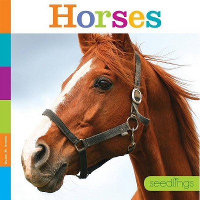 Seedlings: Horses - by  Quinn M Arnold (Paperback)