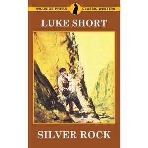 Silver Rock - by  Luke Short (Paperback) - 1 of 1