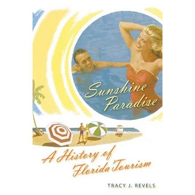 Sunshine Paradise - (Florida History and Culture) by  Tracy J Revels (Paperback)