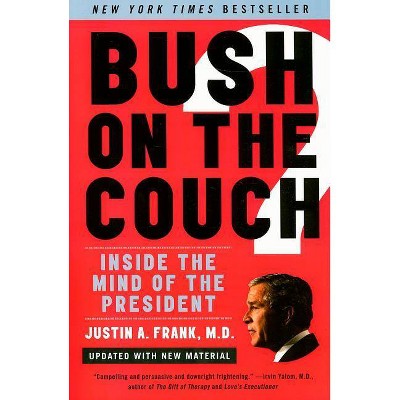 Bush on the Couch REV Ed - by  Justin A Frank (Paperback)