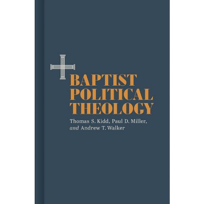 Baptist Political Theology - By Thomas S Kidd & Paul D Miller & Andrew ...