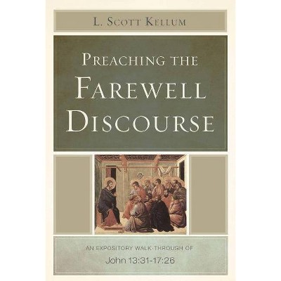 Preaching the Farewell Discourse - by  L Scott Kellum (Paperback)