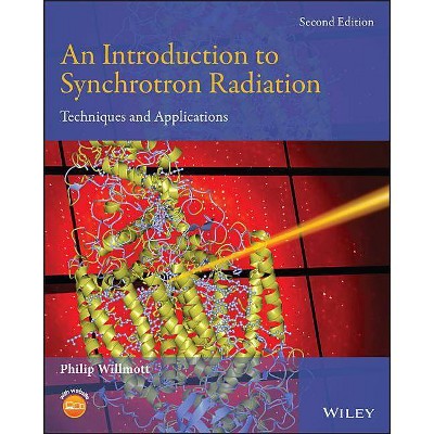 An Introduction to Synchrotron Radiation - 2nd Edition by  Philip Willmott (Paperback)