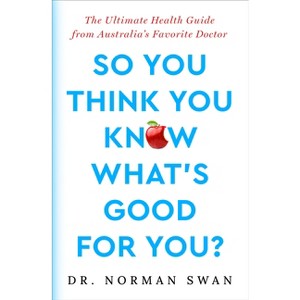 So You Think You Know What's Good For You? - by  Norman Swan (Paperback) - 1 of 1