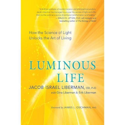 Luminous Life - by  Jacob Israel Liberman (Paperback)