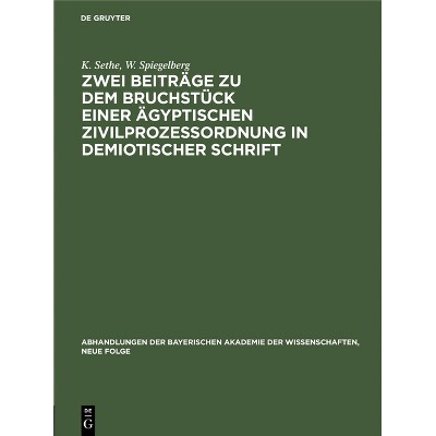 Zwei Beiträge Zu Dem Bruchstück Einer Ägyptischen Zivilprozeßordnung in Demiotischer Schrift - by  K Sethe & W Spiegelberg (Hardcover)