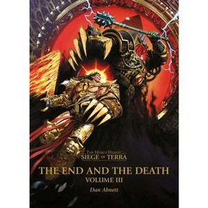 The End and the Death: Volume III - (The Horus Heresy: Siege of Terra) by  Dan Abnett (Paperback) - 1 of 1