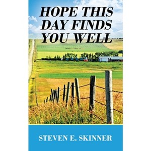 Hope This Day Finds You Well - by  Steven E Skinner (Paperback) - 1 of 1