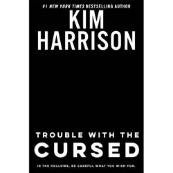 Trouble with the Cursed - (Hollows) by  Kim Harrison (Hardcover)