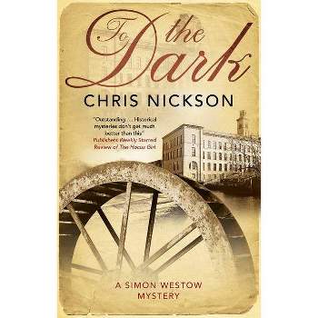 To the Dark - (Simon Westow Mystery) by  Chris Nickson (Hardcover)