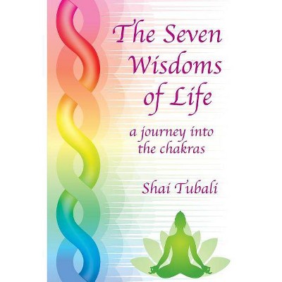 The Seven Wisdoms of Life - by  Shai Tubali (Paperback)