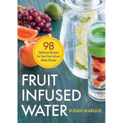 Fruit Infused Water - by  Susan Marque (Paperback)