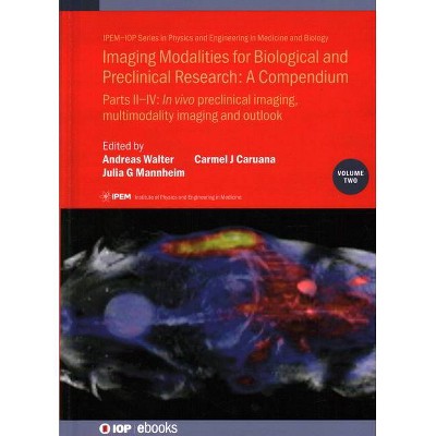 Imaging Modalities for Biological and Preclinical Research - (Physics and Engineering in Medicine and Biology) by  Carmel J Caruana (Hardcover)