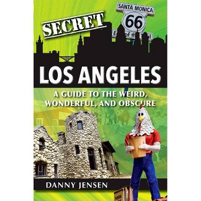 Secret Los Angeles - by  Danny Jensen (Paperback)