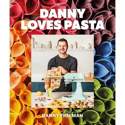 Danny Loves Pasta - by  Danny Freeman (Hardcover)