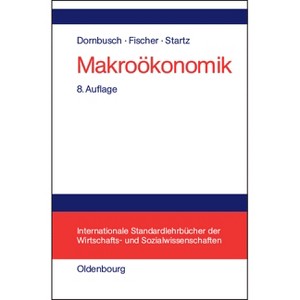 Makroökonomik - (Internationale Standardlehrbücher Der Wirtschafts- Und Sozia) 8th Edition by  Rüdiger Dornbusch & Stanley Fischer & Richard Startz - 1 of 1