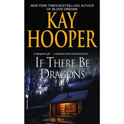 If There Be Dragons - by  Kay Hooper (Paperback)