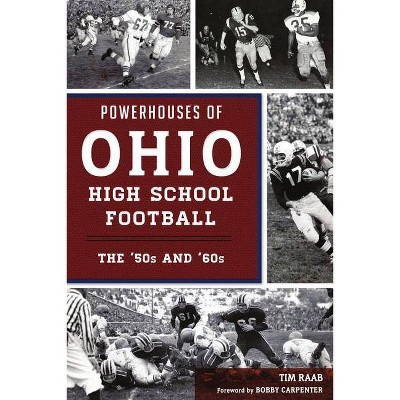 Powerhouses of Ohio High School Football - by  Tim Raab (Paperback)