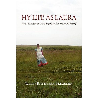 My Life as Laura - by  Kelly Kathleen Ferguson (Paperback)