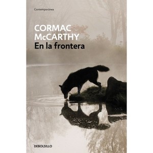 En La Frontera / The Crossing - (Trilogía de la Frontera) by  Cormac McCarthy (Paperback) - 1 of 1
