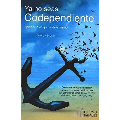 YA No Seas Codependiente (Codependent No More) - by  Melody Beattie (Paperback)