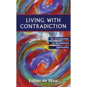 Living with Contradiction - by  Esther de Waal (Paperback) - 1 of 1
