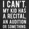 Womens Funny T Shirts I Cant My Kid Has A Recital An Audition Or Something Sarcastic Novelty Tee For Ladies - Crazy Dog Women's T Shirt - 2 of 4