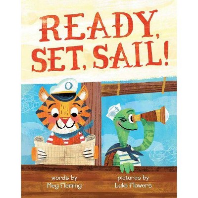 Ready, Set, Sail! - by  Meg Fleming (Hardcover)