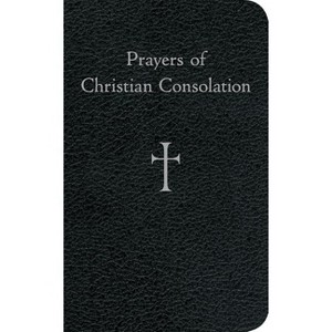 Prayers of Christian Consolation - by  William G Storey (Hardcover) - 1 of 1