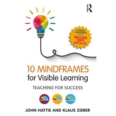 10 Mindframes for Visible Learning - by  John Hattie & Klaus Zierer (Paperback)