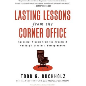 Lasting Lessons from the Corner Office - by  Todd G Buchholz (Paperback) - 1 of 1