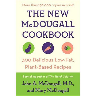 The New McDougall Cookbook - by  John A McDougall & Mary McDougall (Paperback)