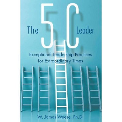 The 5C Leader - by  W James Weese (Paperback)