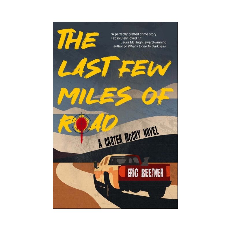 The Last Few Miles of Road - (A Carter McCoy Novel) by  Eric Beetner (Paperback), 1 of 2