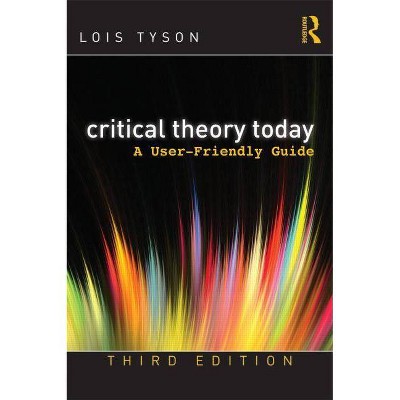 Critical Theory Today - 3rd Edition by  Lois Tyson (Paperback)