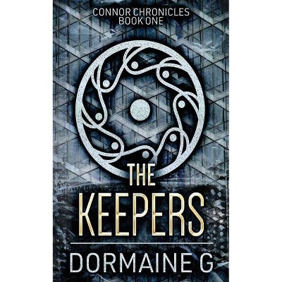 The Keepers - (Connor Chronicles) by  Dormaine G (Paperback)