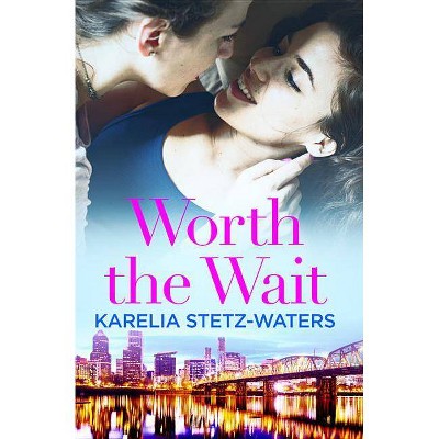 Worth the Wait - (Out in Portland) by  Karelia Stetz-Waters (Paperback)