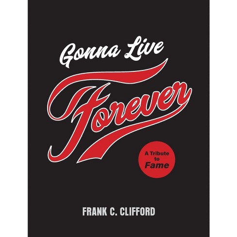 Gonna Live Forever - by  Frank C Clifford (Paperback) - image 1 of 1