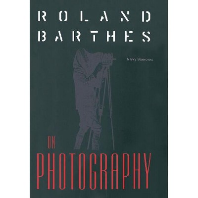 Roland Barthes on Photography - (Crosscurrents) by  Nancy M Shawcross (Hardcover)