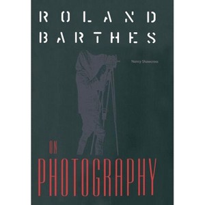 Roland Barthes on Photography - (Crosscurrents) by  Nancy M Shawcross (Hardcover) - 1 of 1