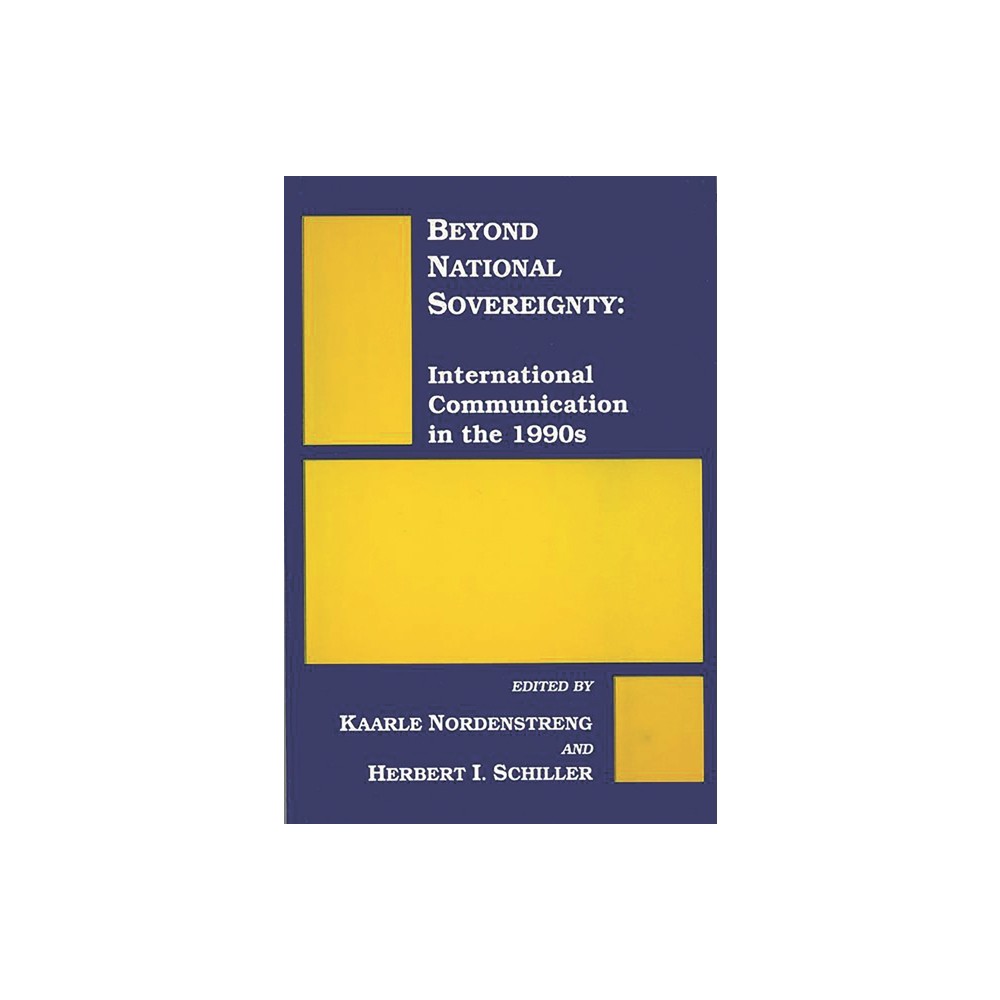 Beyond National Sovereignty - by Kaarle Nordenstreng & Herbert I Schiller (Paperback)